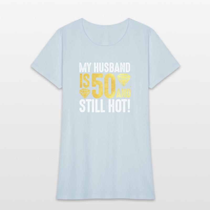 My Husband Is 50 And Still Hot 50th Birthday