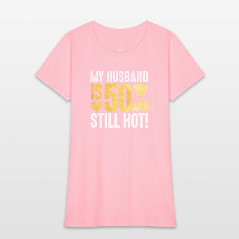 My Husband Is 50 And Still Hot 50th Birthday
