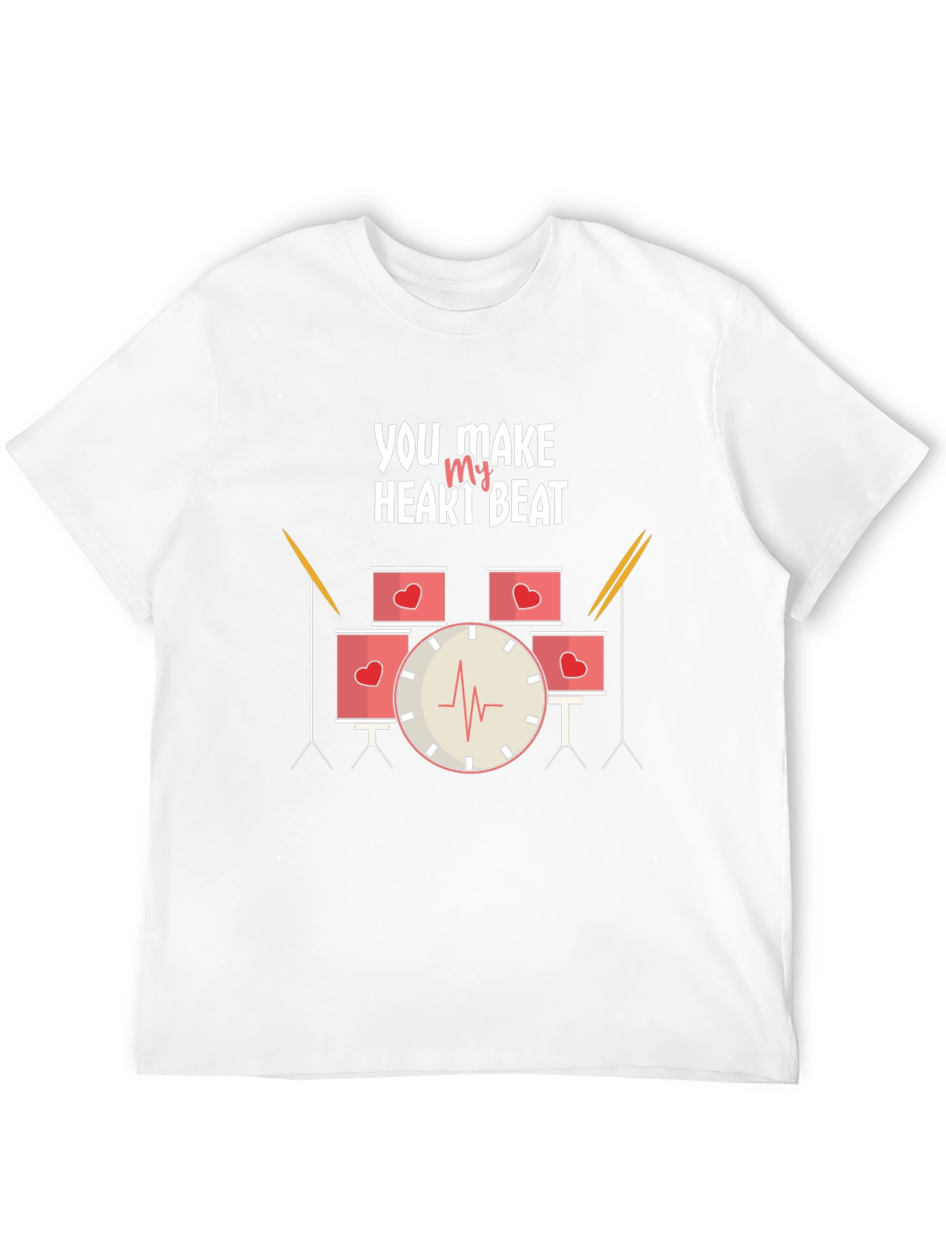 You Make My Heart Beat Drum T-Shirt