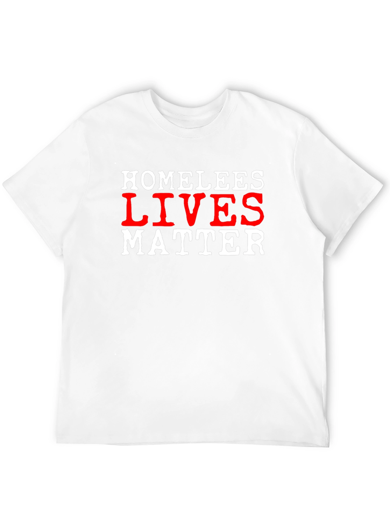Homeless Lives Matter Statement T-Shirt