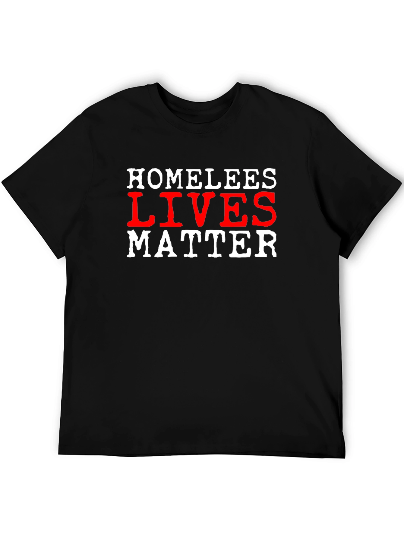 Homeless Lives Matter Statement T-Shirt