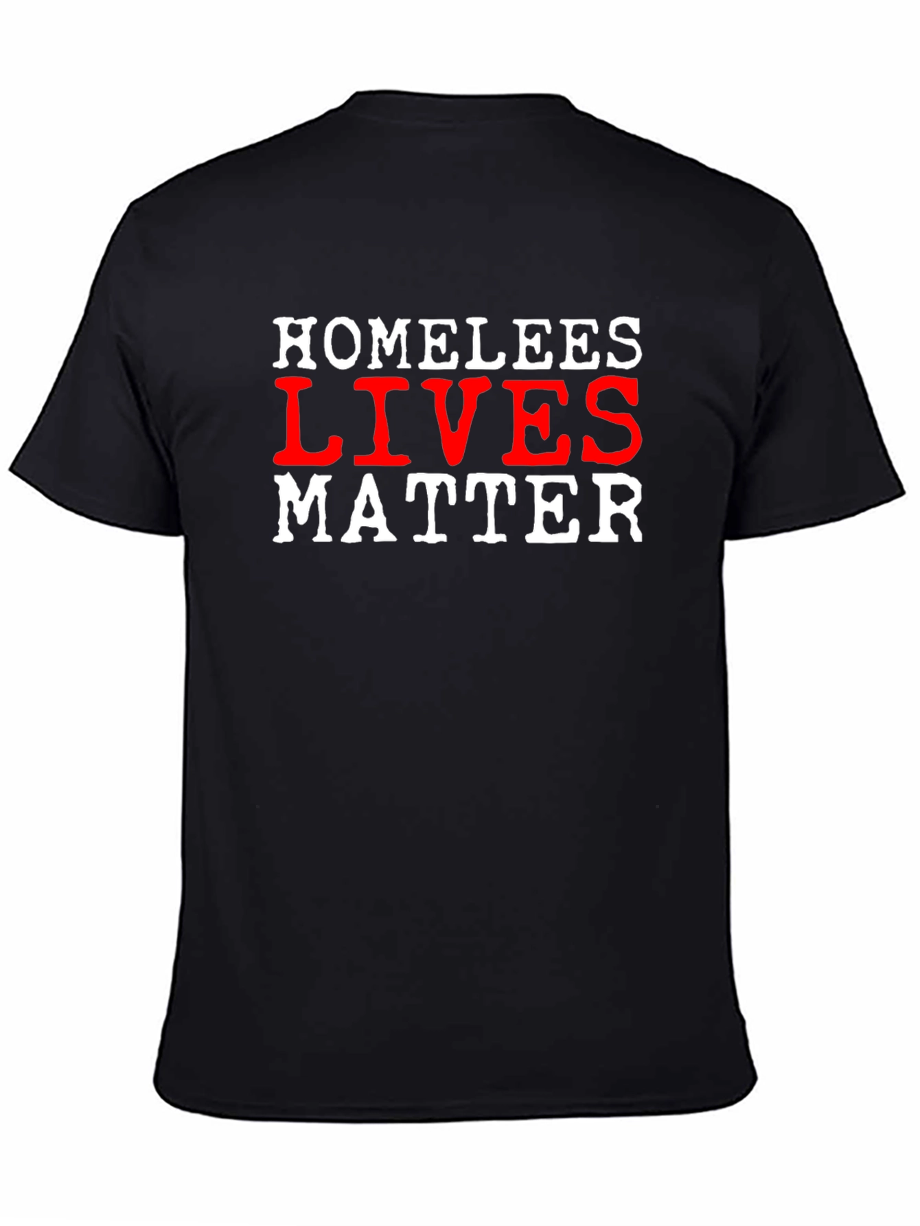 Homeless Lives Matter Statement T-Shirt