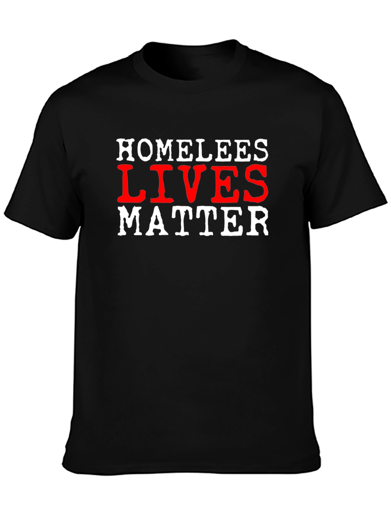 Homeless Lives Matter Statement T-Shirt