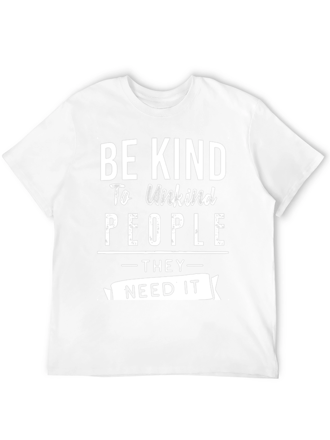 Be Kind To Unkind People T-Shirt