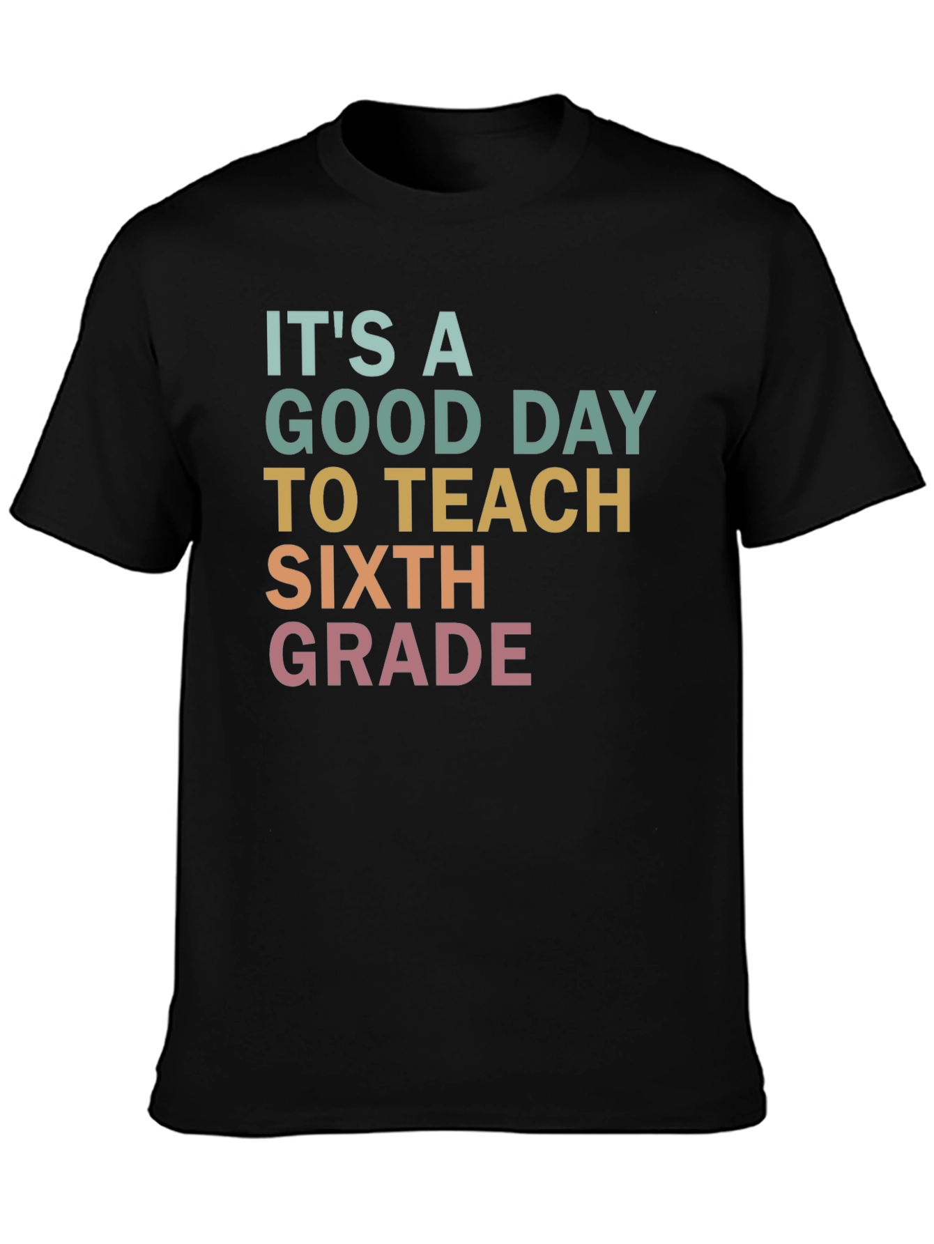 Its A Good Day To Teach Sixth Grade T-Shirt