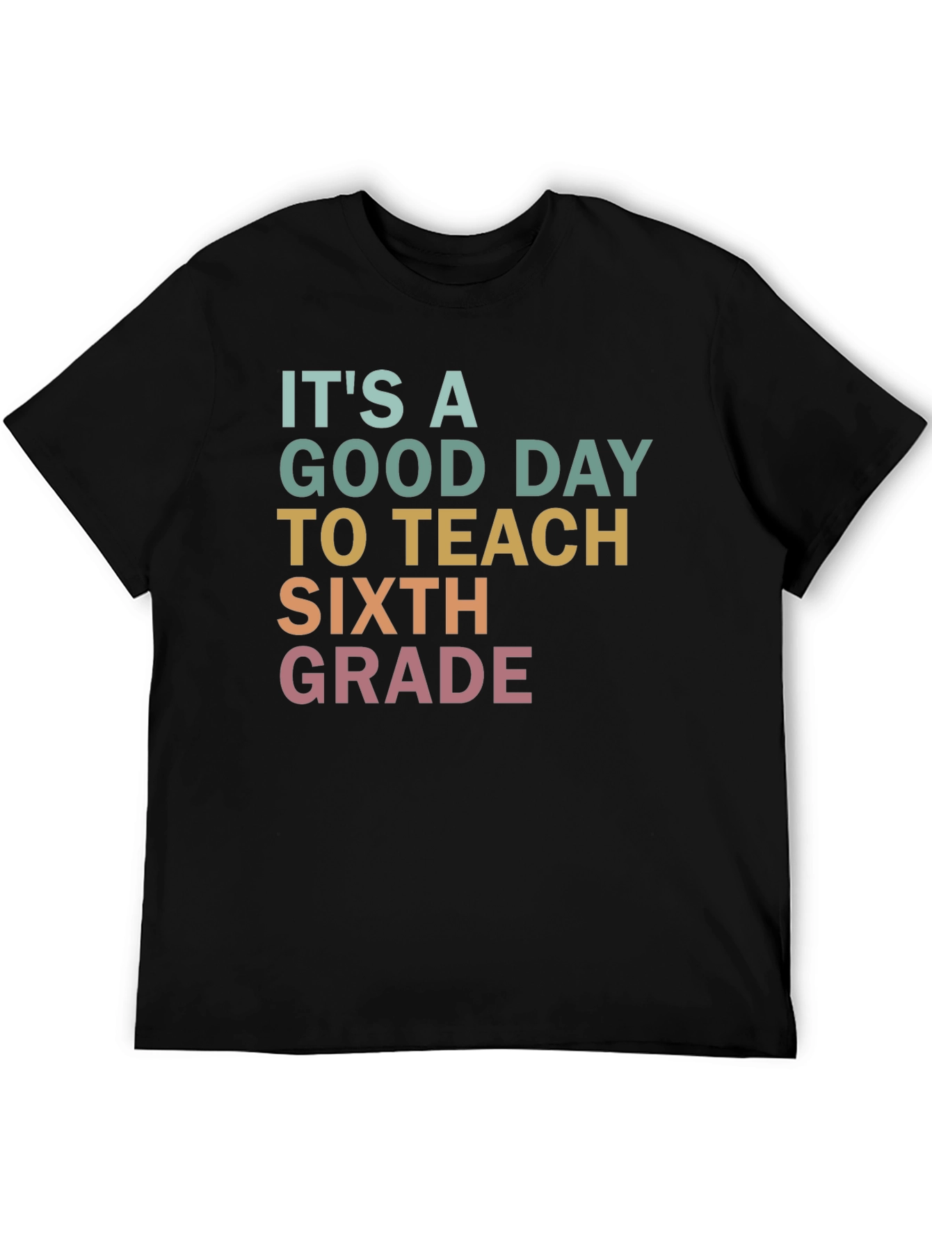 Its A Good Day To Teach Sixth Grade T-Shirt