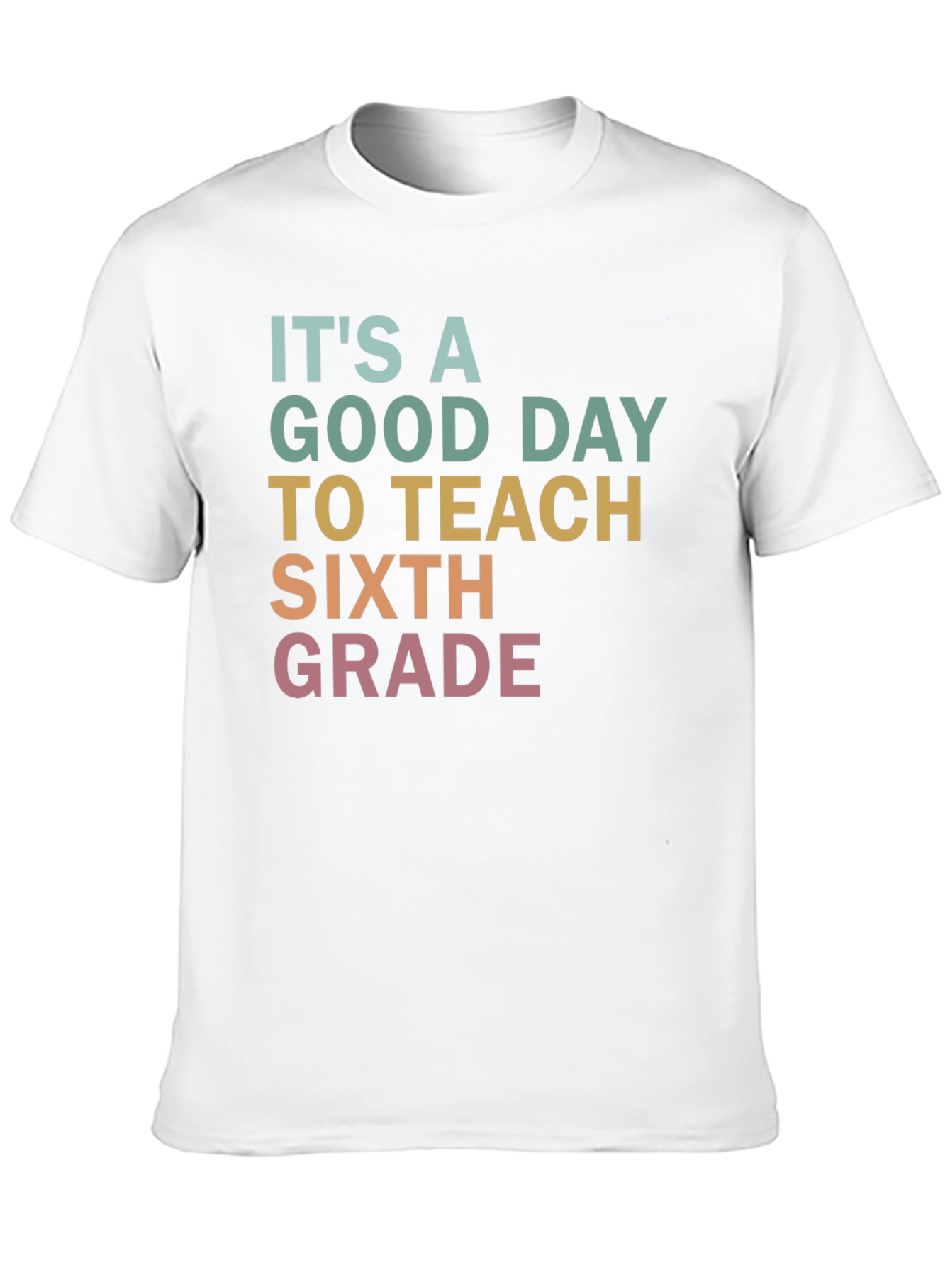 Its A Good Day To Teach Sixth Grade T-Shirt