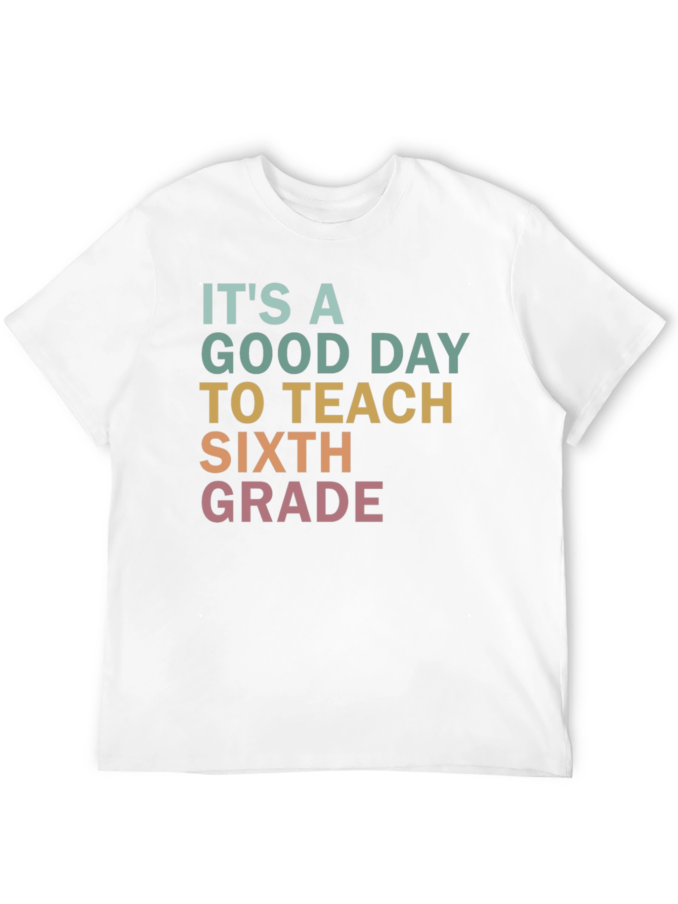 Its A Good Day To Teach Sixth Grade T-Shirt