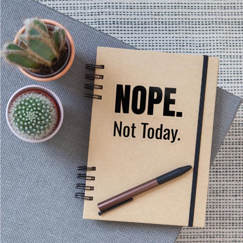 Nope. Not Today. | Bold Typography