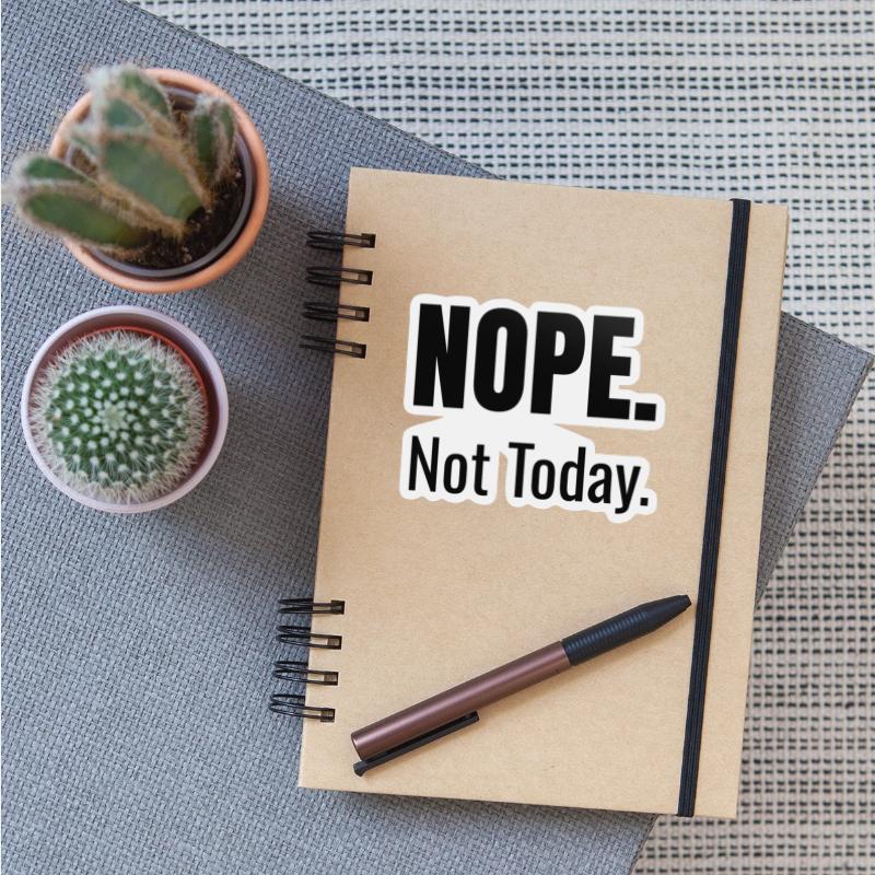 Nope. Not Today. | Bold Typography