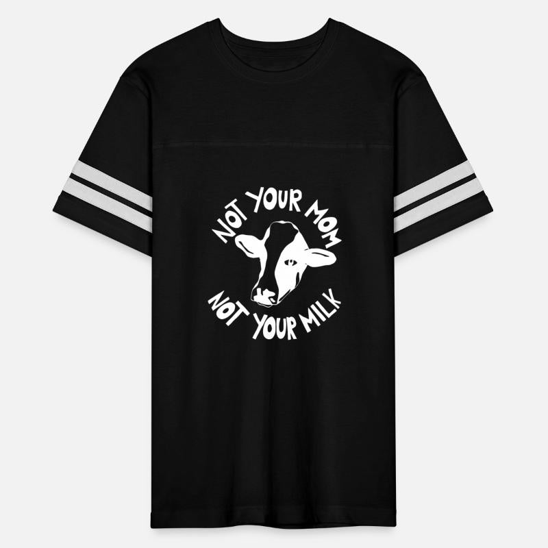NOT YOUR MOM NOT YOUR MILK