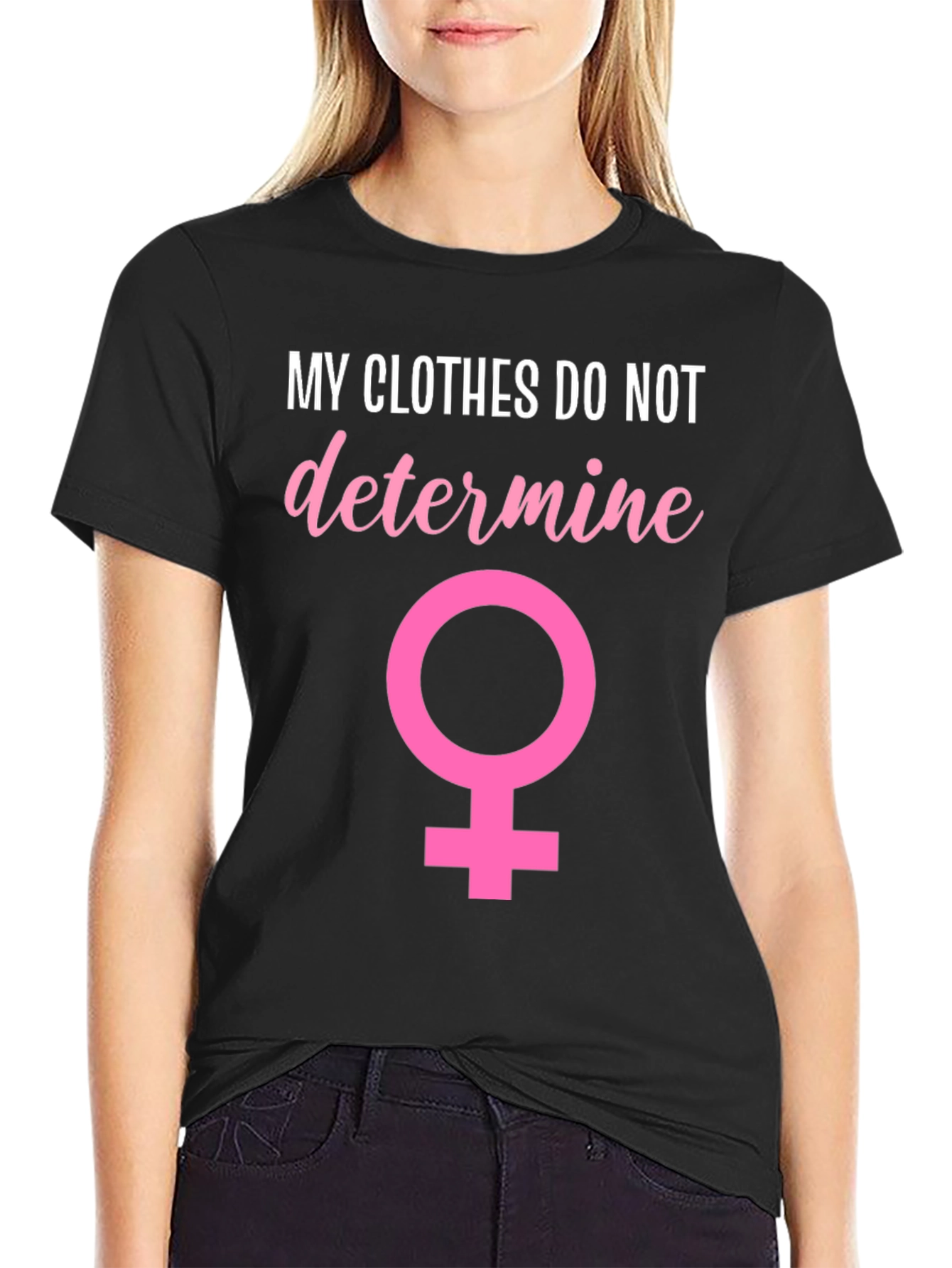 Feminist T-Shirt: My Clothes Do Not Determine
