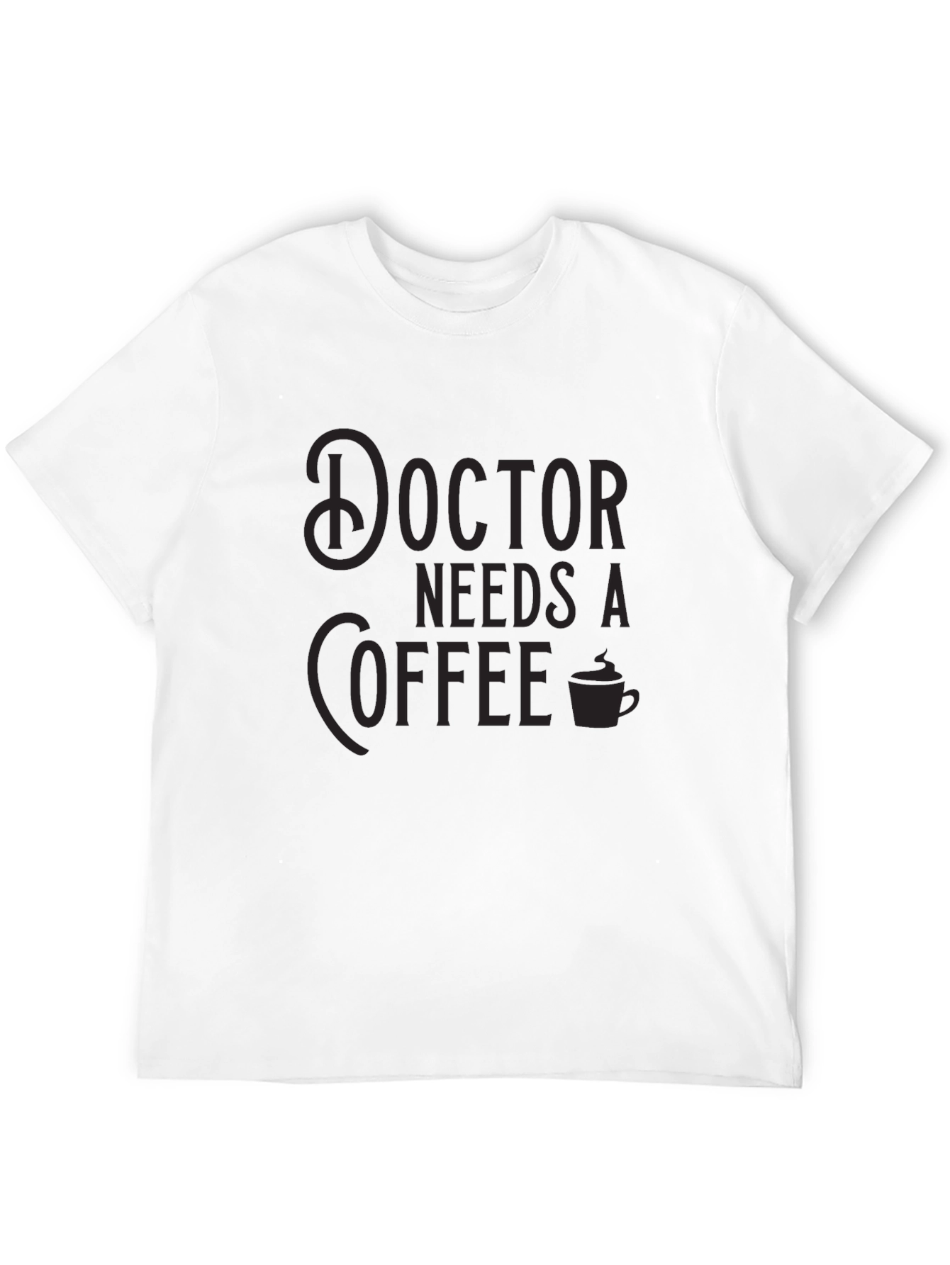 Doctor Needs Coffee Black Crew Neck T-Shirt