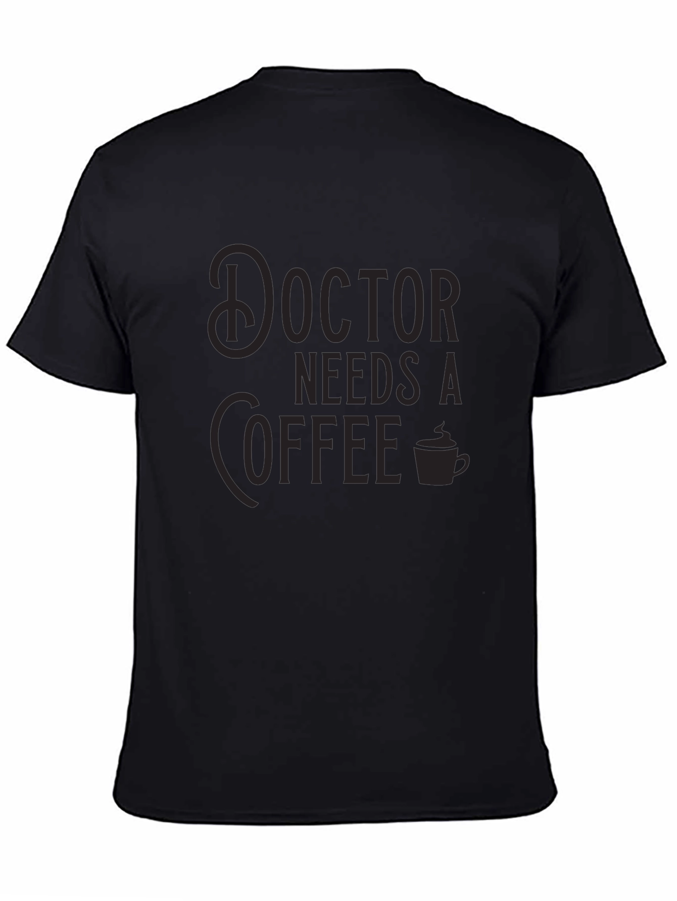 Doctor Needs Coffee Black Crew Neck T-Shirt