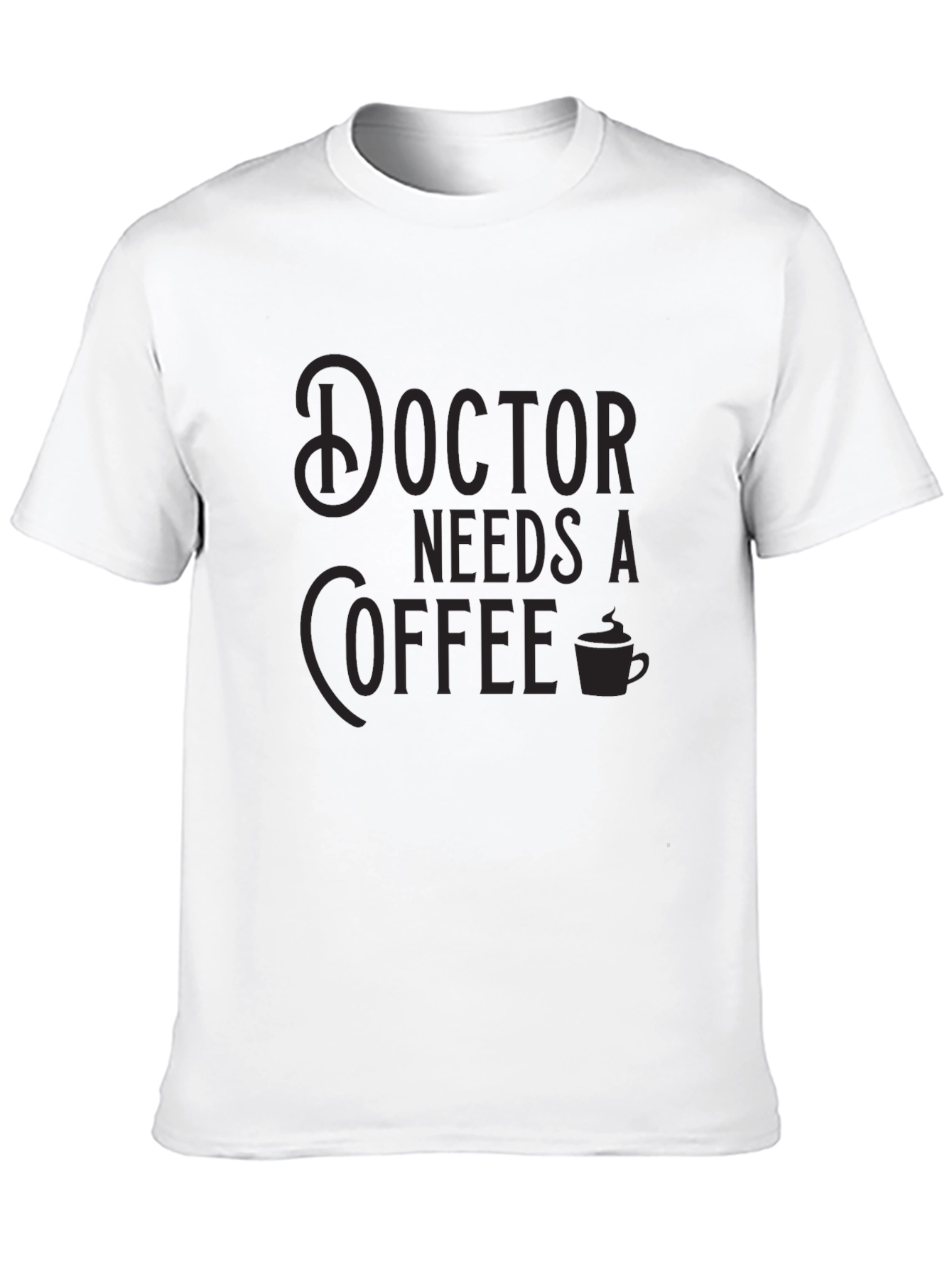 Doctor Needs Coffee Black Crew Neck T-Shirt