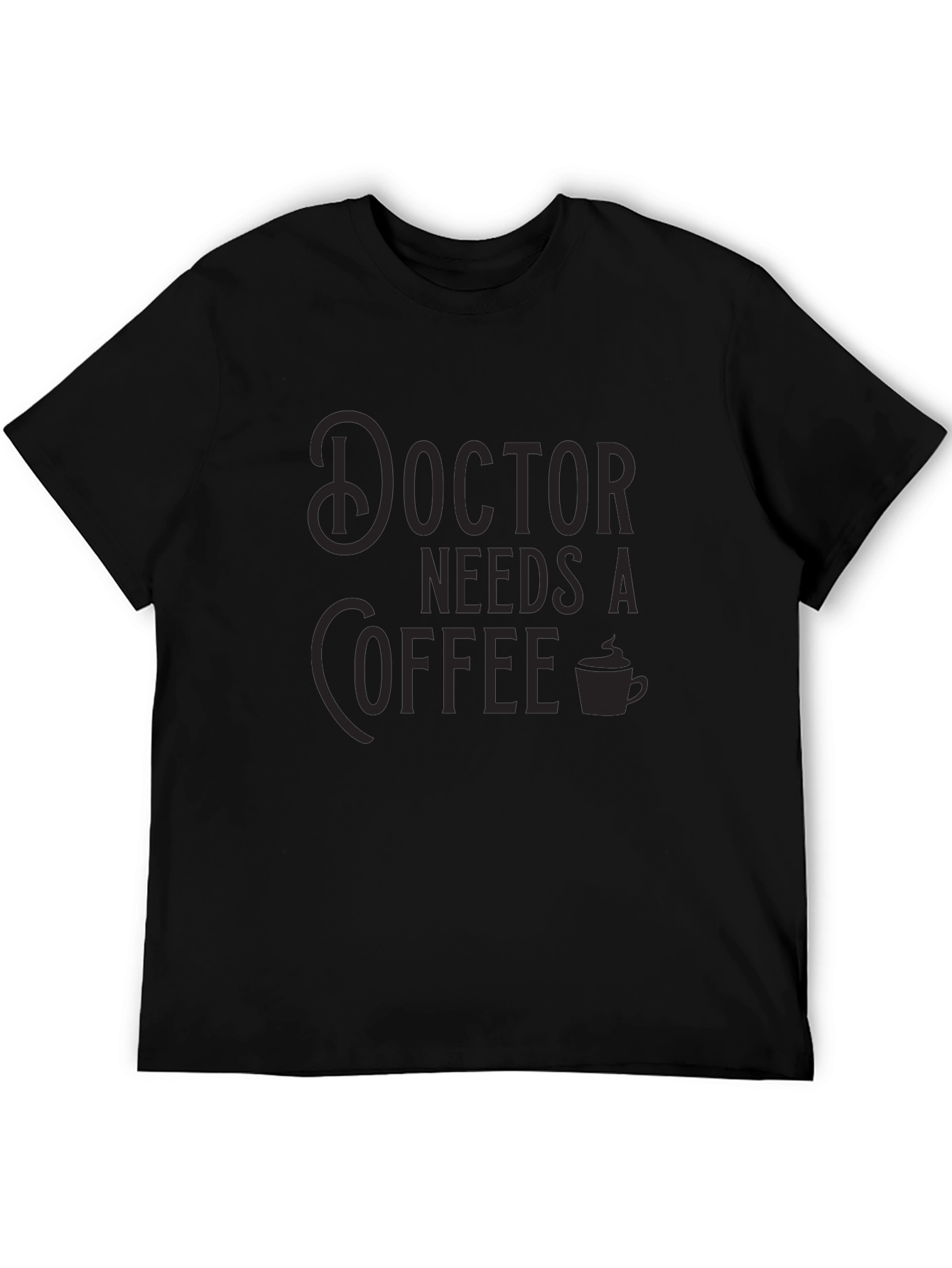 Doctor Needs Coffee Black Crew Neck T-Shirt
