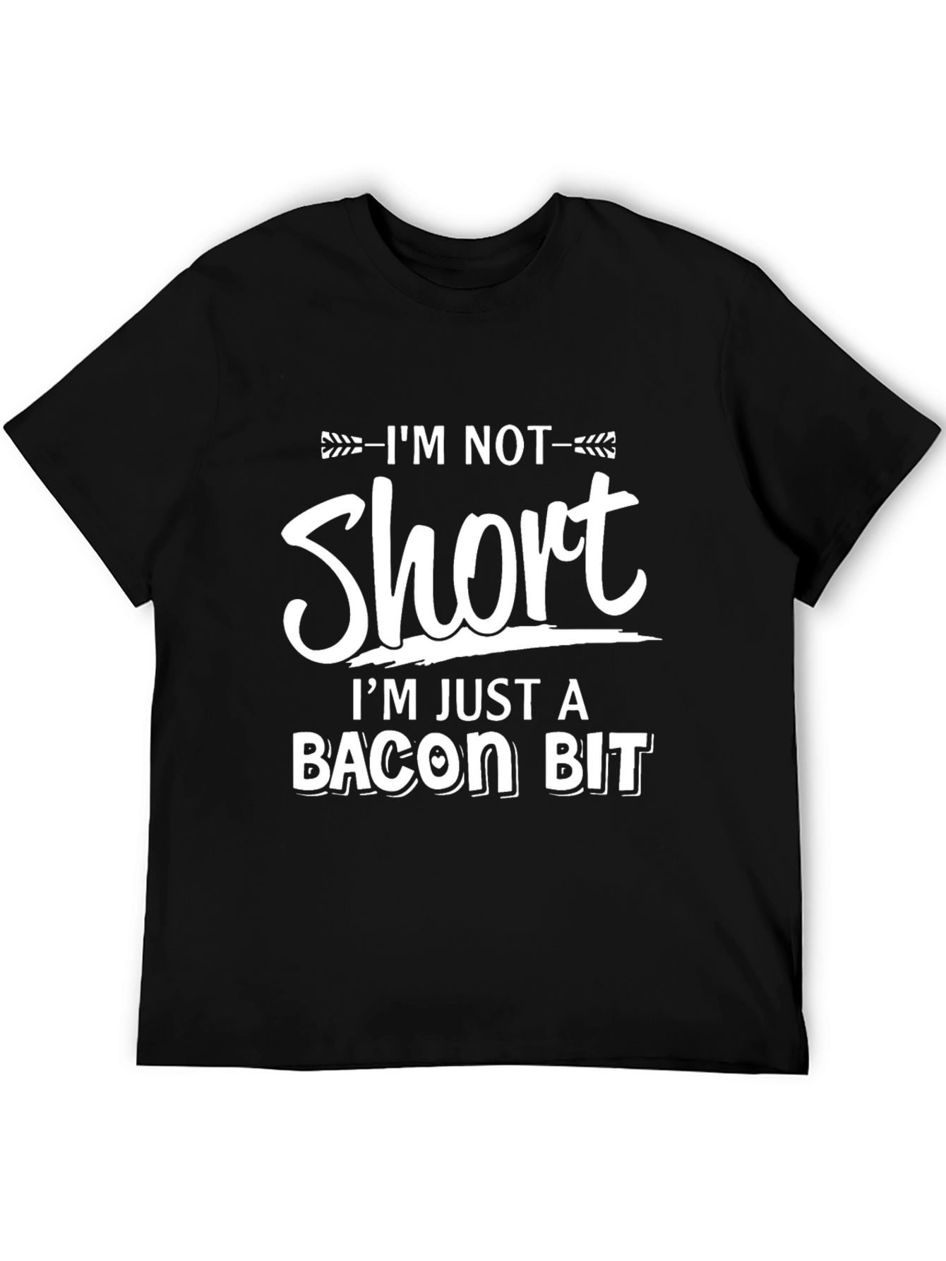 Funny Bacon Bit T-Shirt - Im Not Short