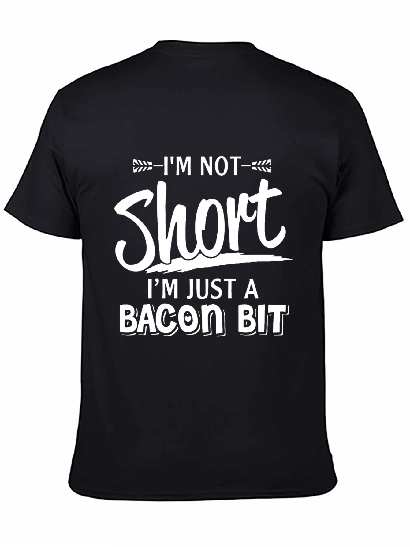 Funny Bacon Bit T-Shirt - Im Not Short