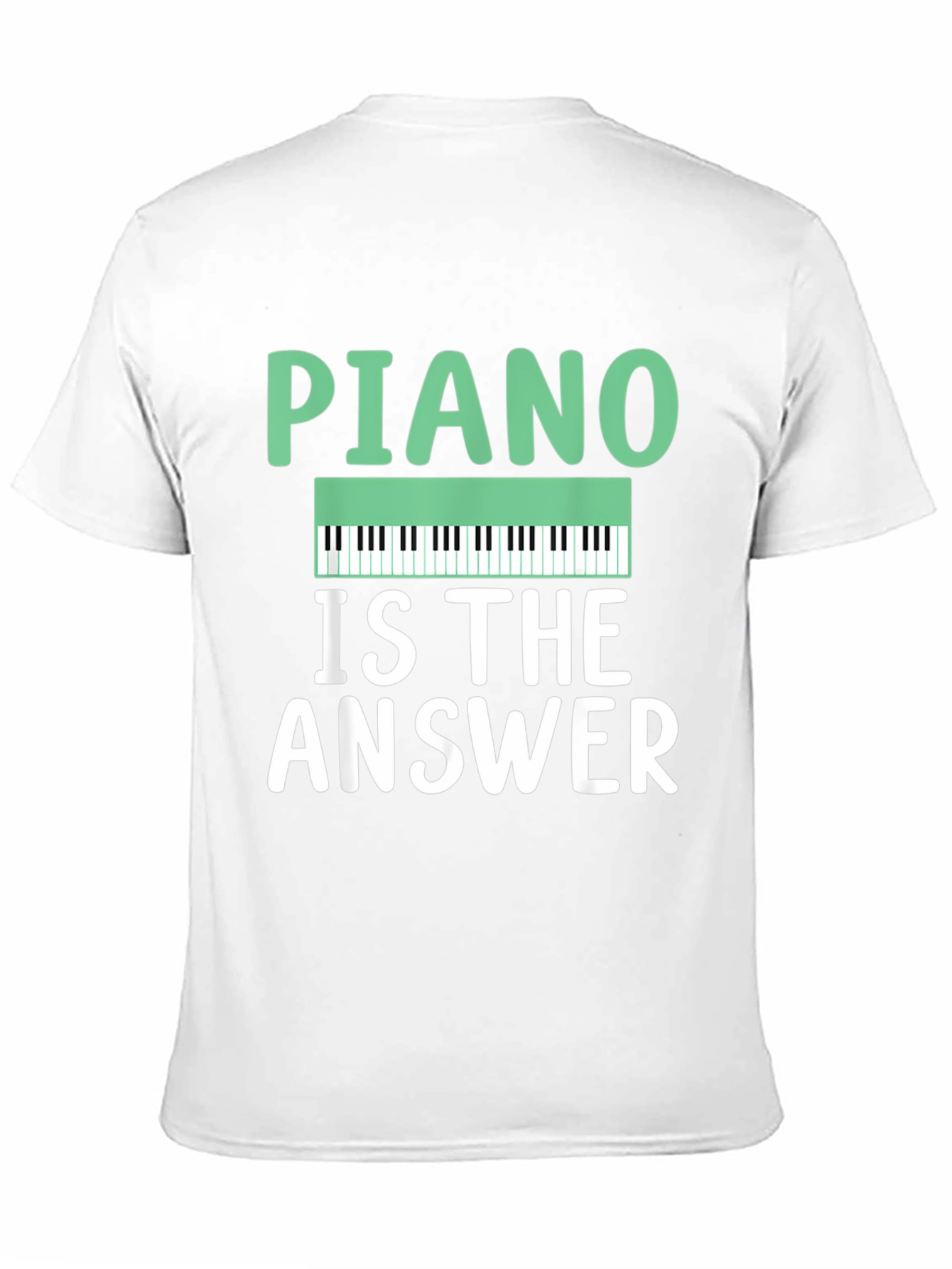 Piano Is The Answer T-Shirt