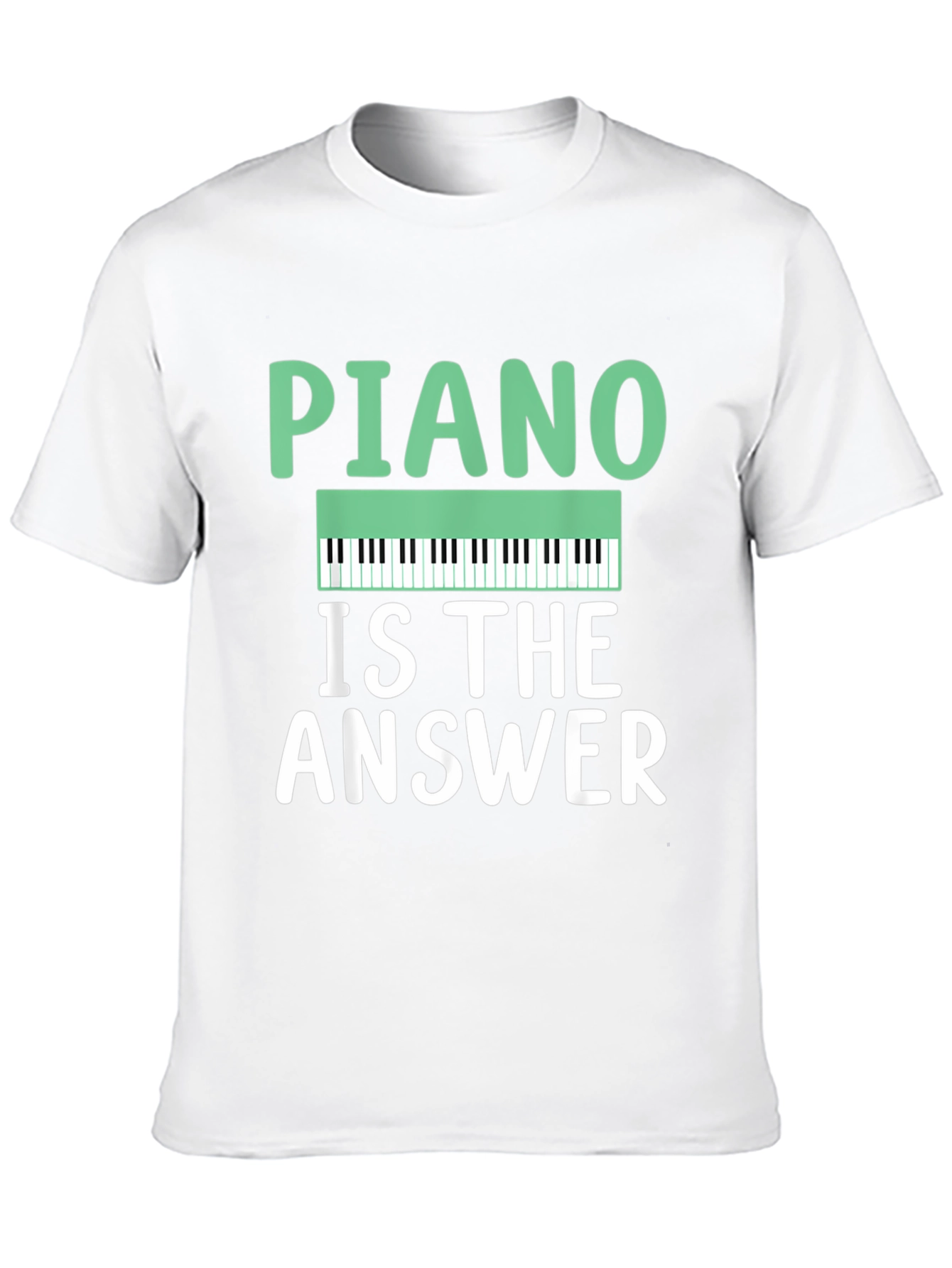 Piano Is The Answer T-Shirt
