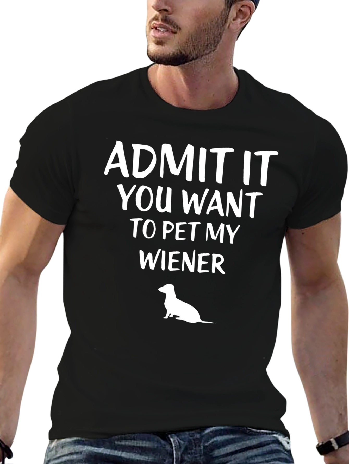 Admit It You Want To Pet My Wiener T-Shirt