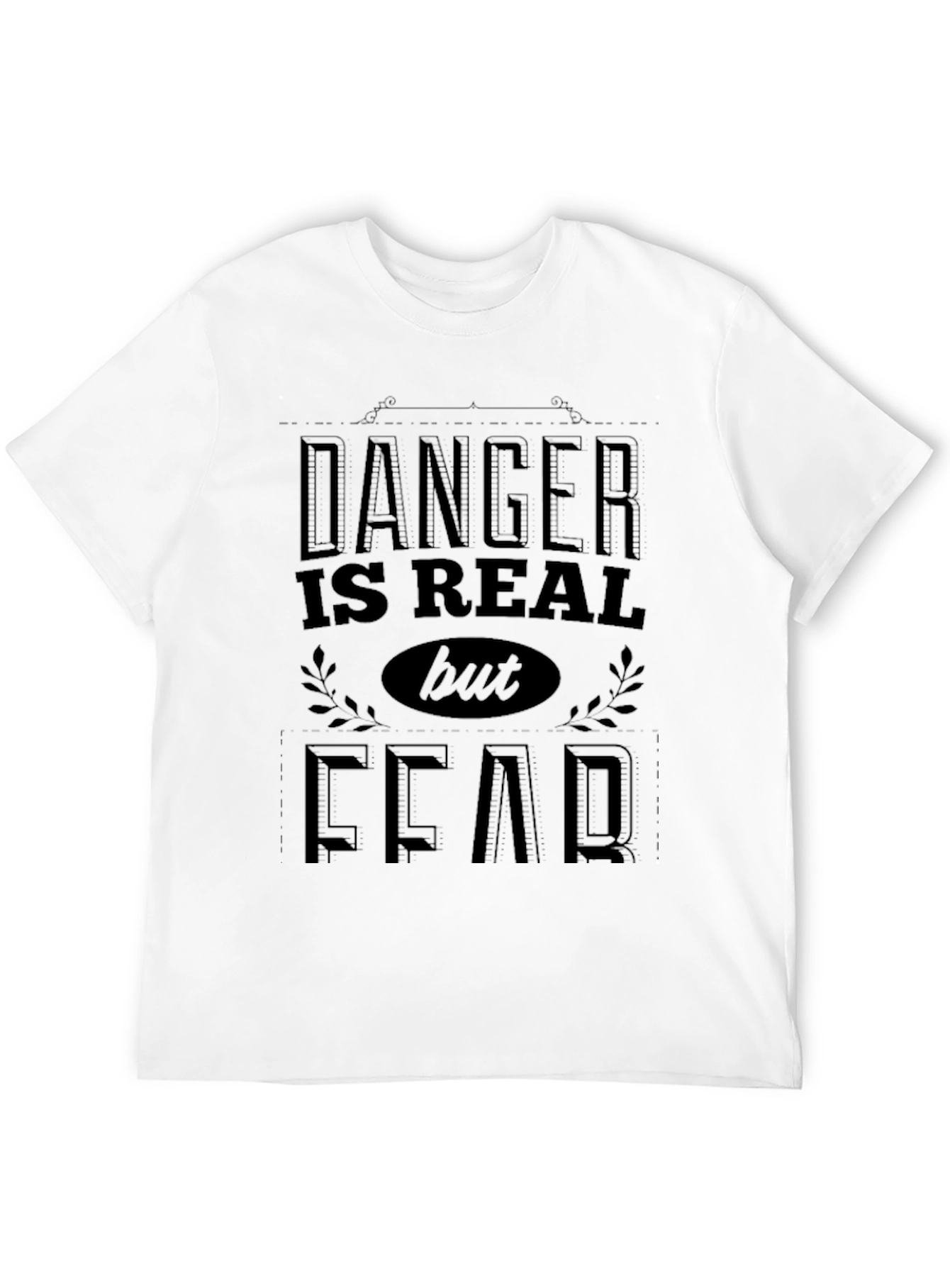 Danger Is Real Fear T-Shirt