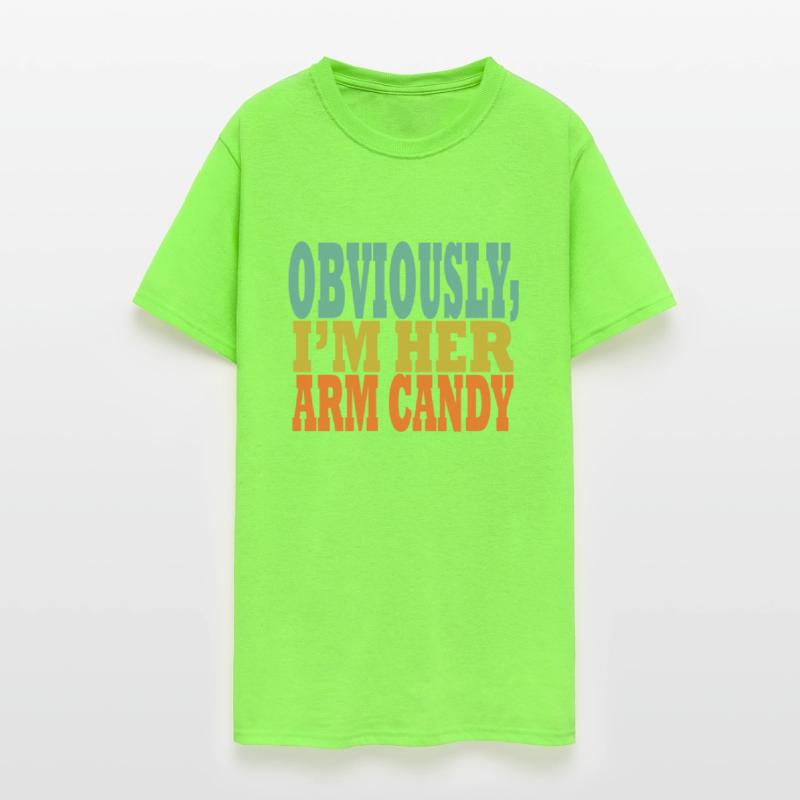 Obviously, I'm Her Arm Candy funny sarcastic