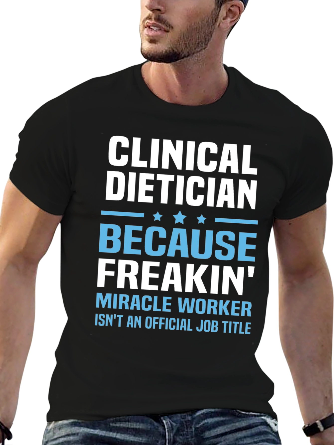 Clinical Dietician Freakin Miracle Worker T-Shirt