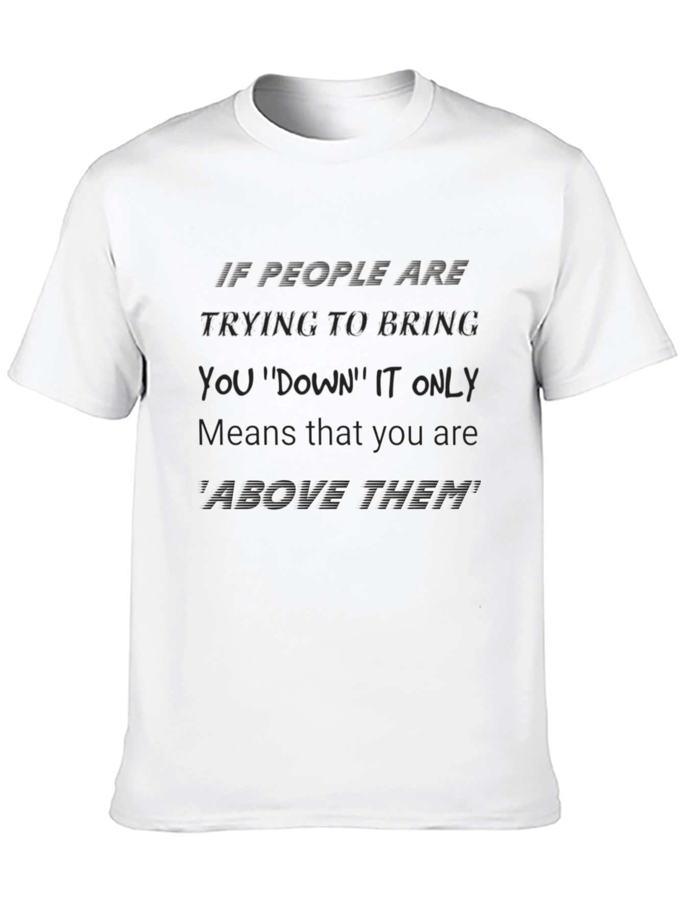 Motivational Graphic T-Shirt - Above Them