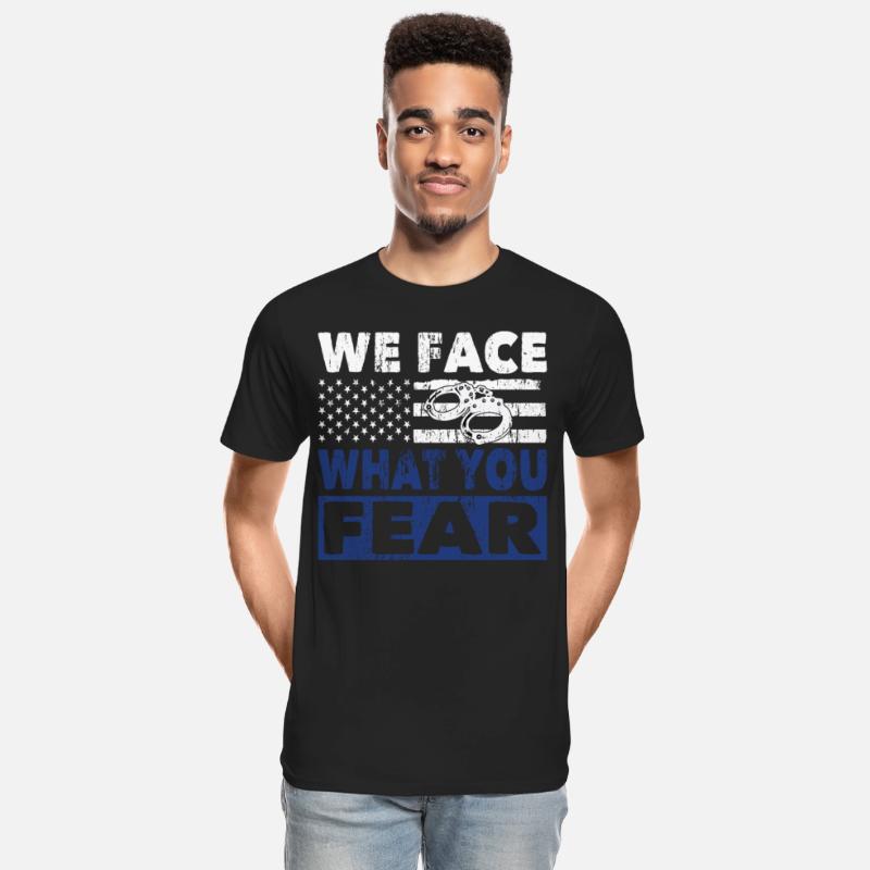 Policeman we face what you fear police officer cop