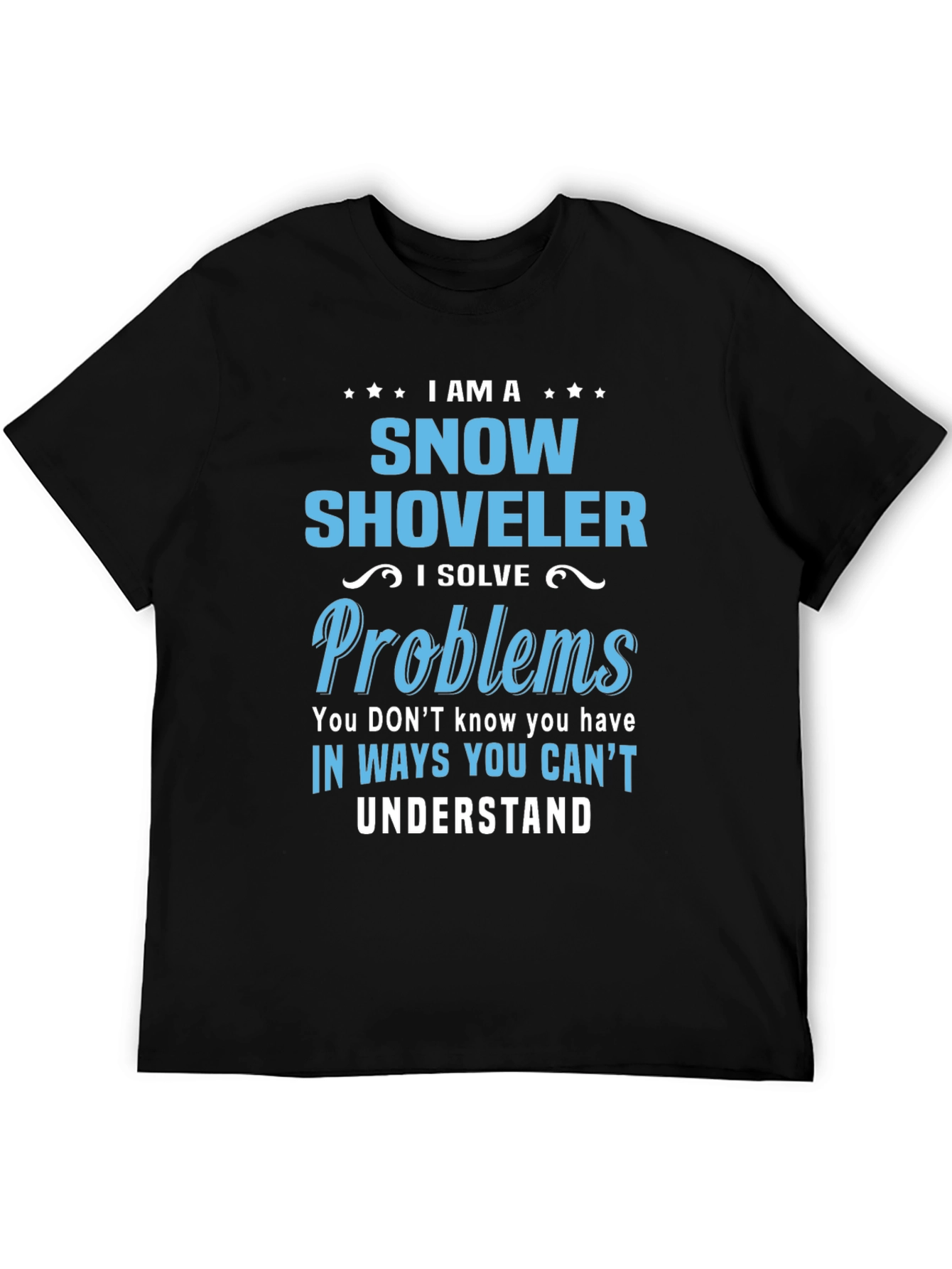 Snow Shoveler Problem Solver Graphic T-Shirt