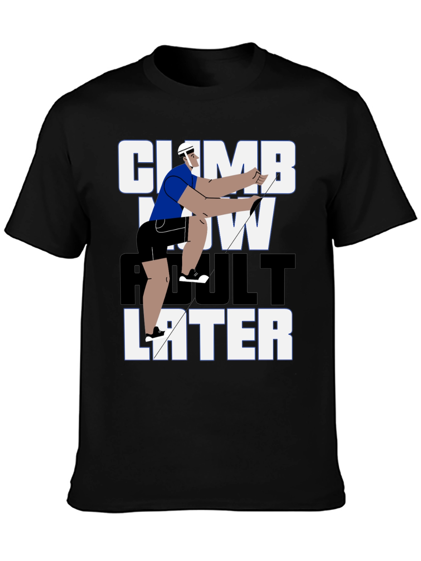 Climb Now Adult Later T-Shirt