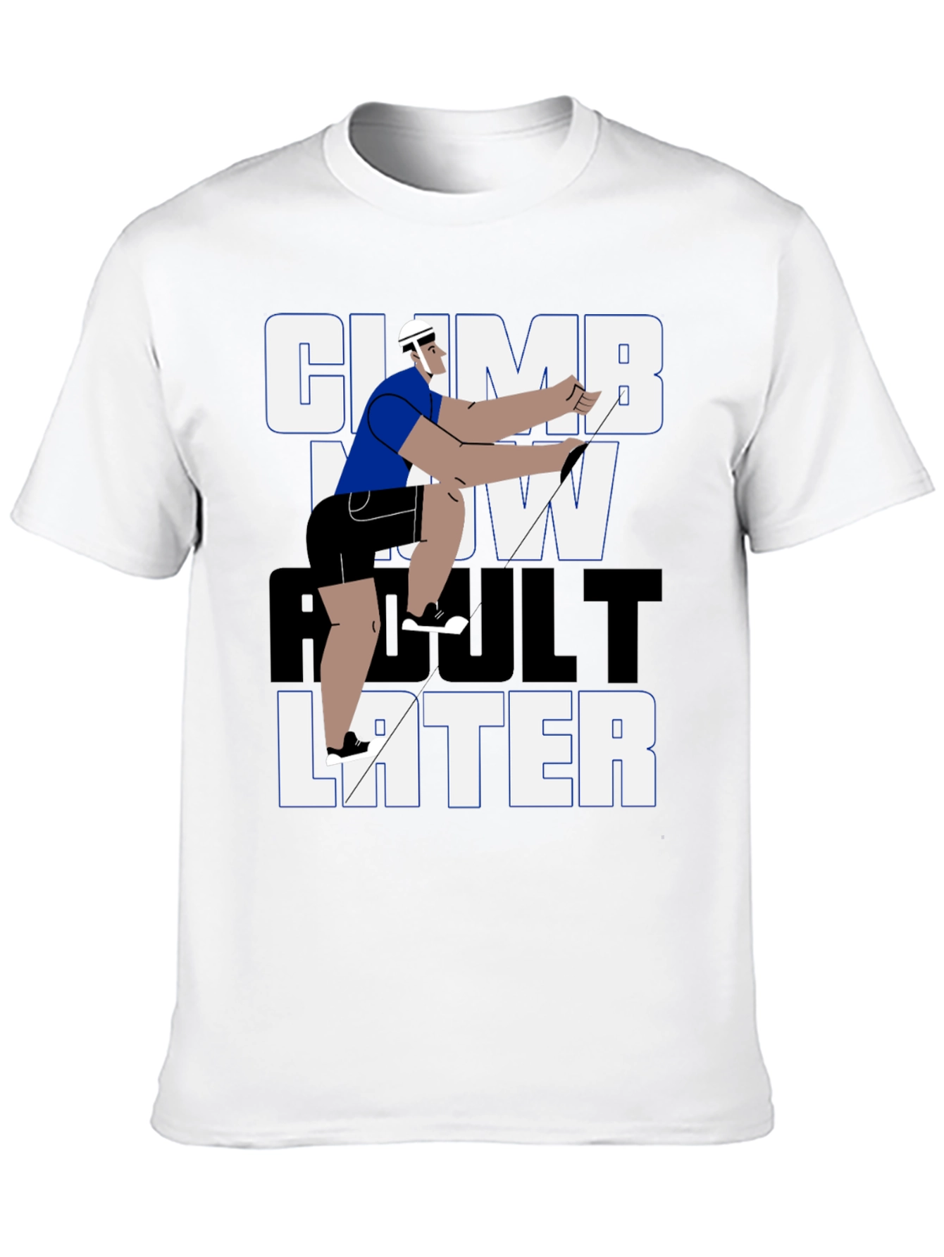 Climb Now Adult Later T-Shirt