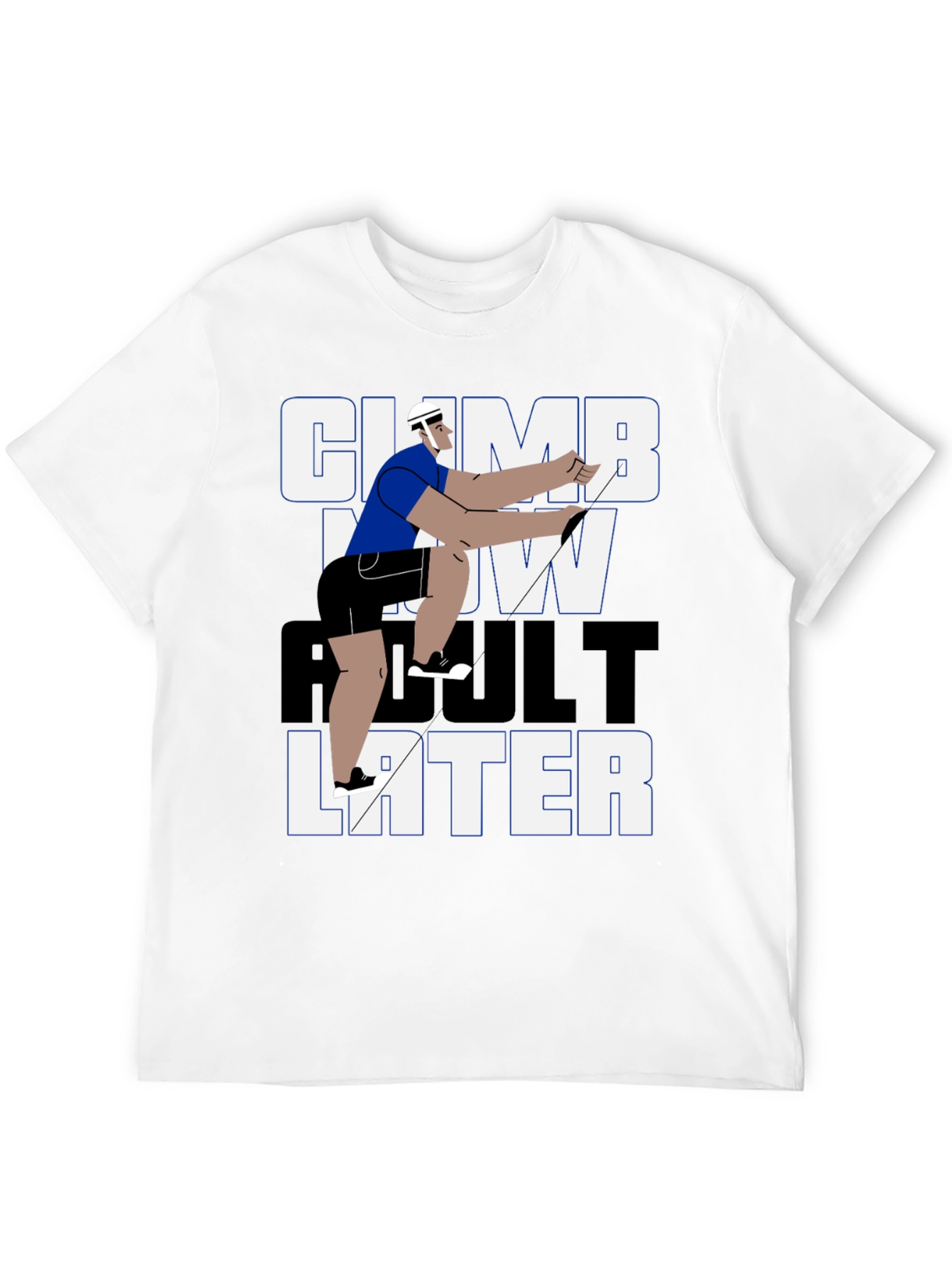Climb Now Adult Later T-Shirt