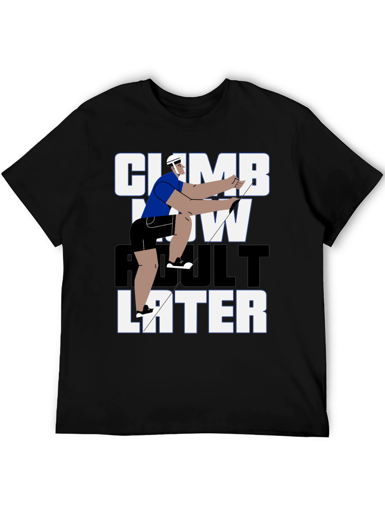 Climb Now Adult Later T-Shirt