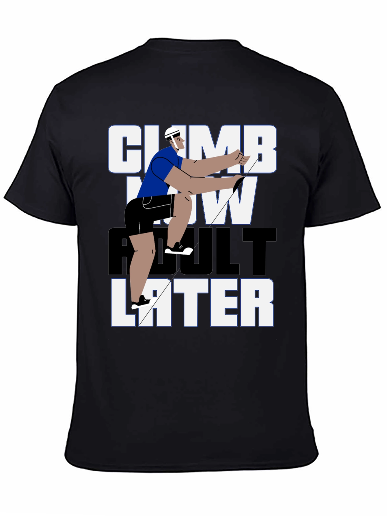 Climb Now Adult Later T-Shirt
