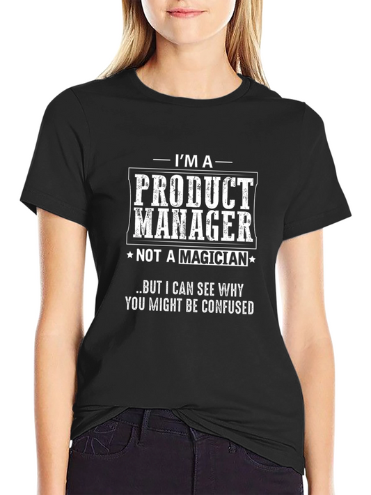 Im a Product Manager T-Shirt