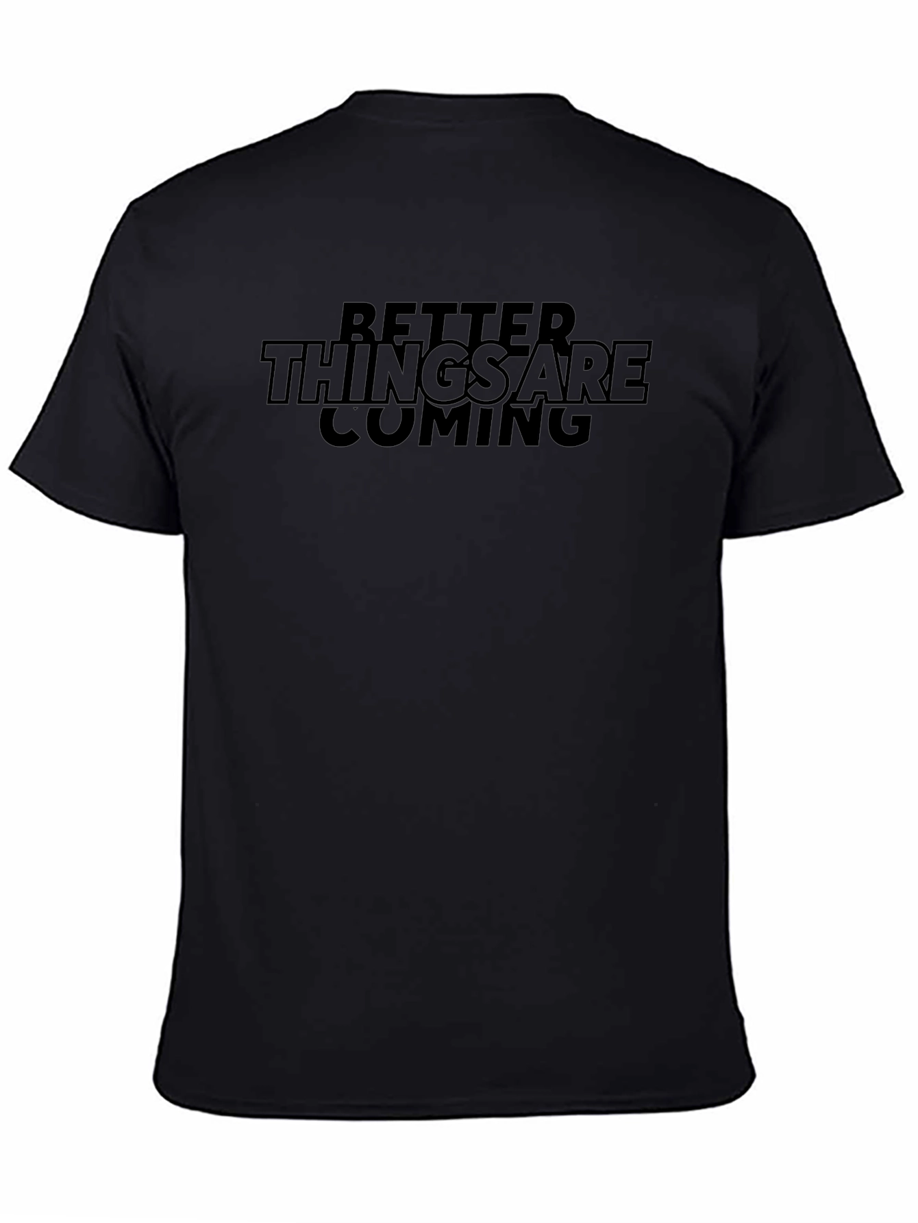 Better Things Are Coming Black T-Shirt