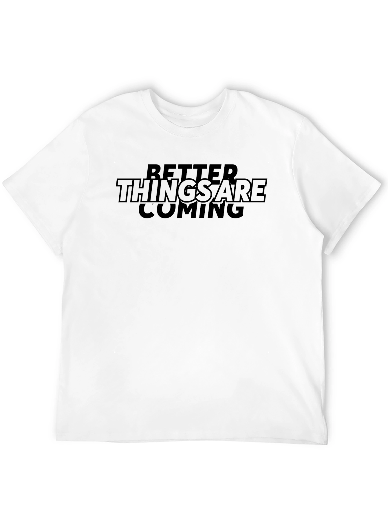 Better Things Are Coming Black T-Shirt