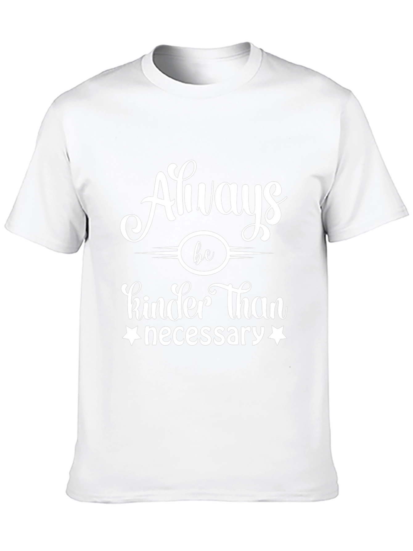 Always Be Kinder Than Necessary Graphic Tee