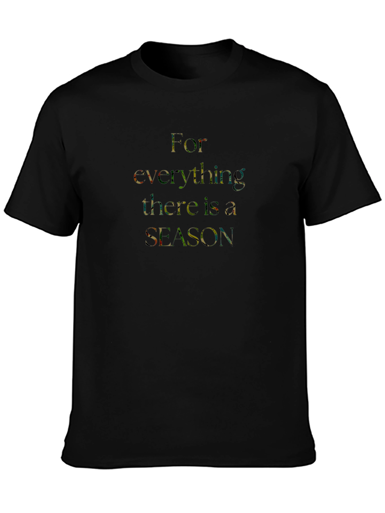 For Everything There Is a Season Black T-Shirt