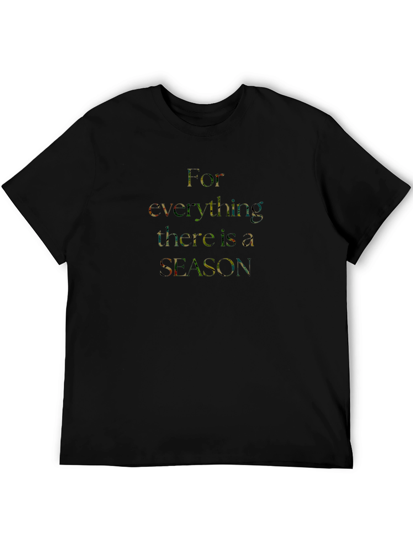 For Everything There Is a Season Black T-Shirt