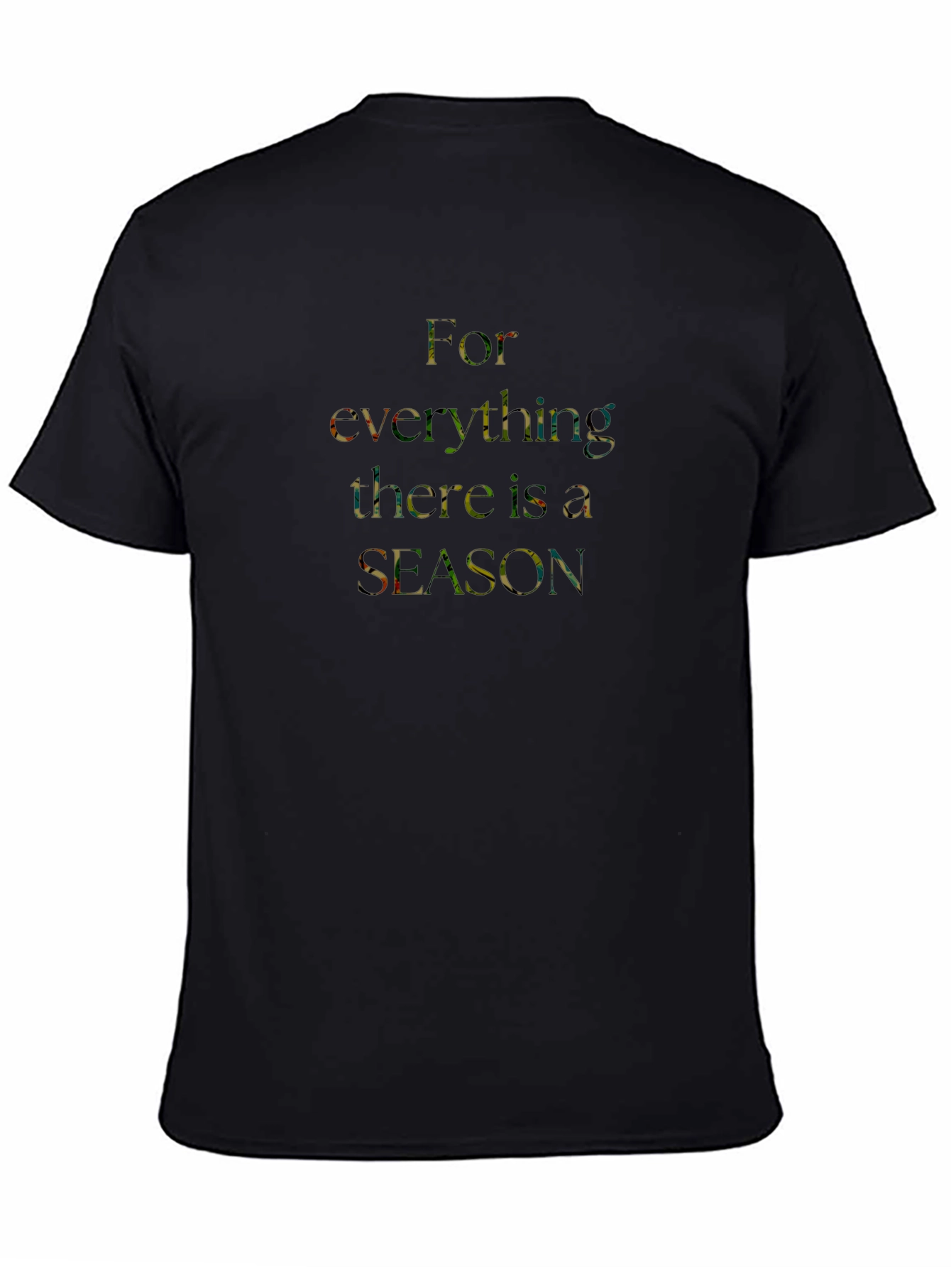 For Everything There Is a Season Black T-Shirt