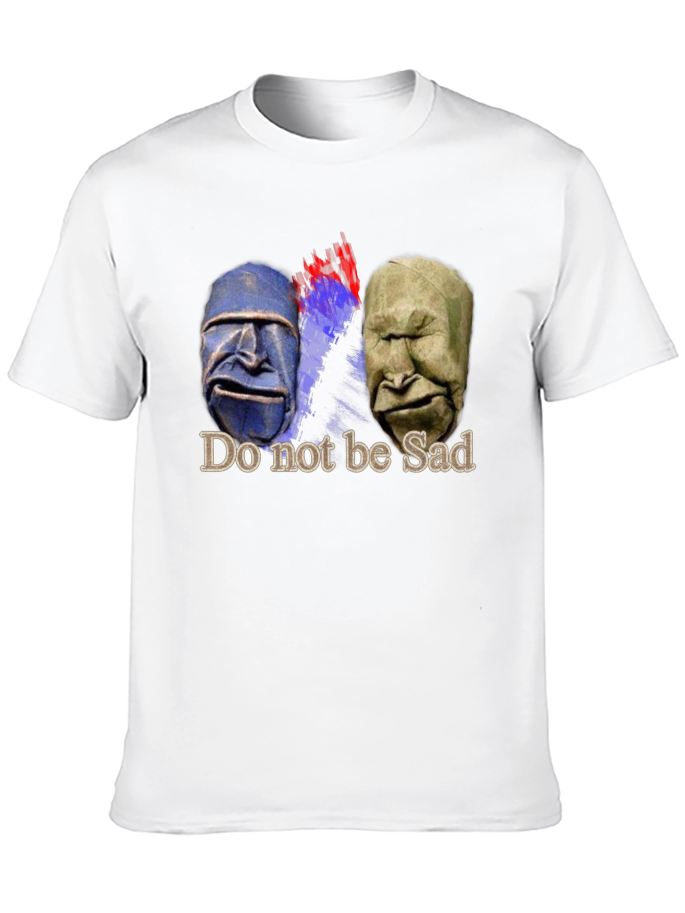 Do Not Be Sad T-Shirt