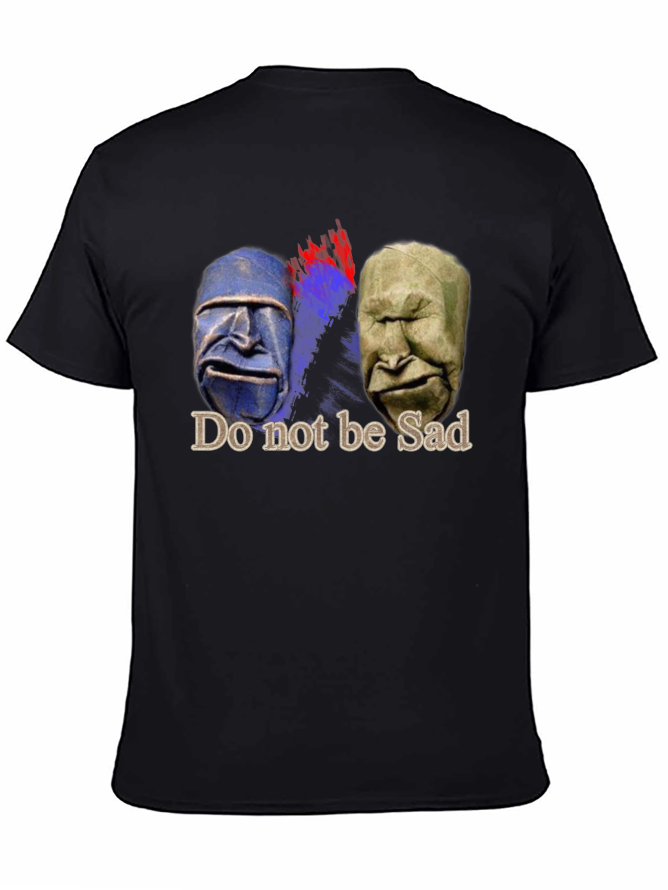 Do Not Be Sad T-Shirt