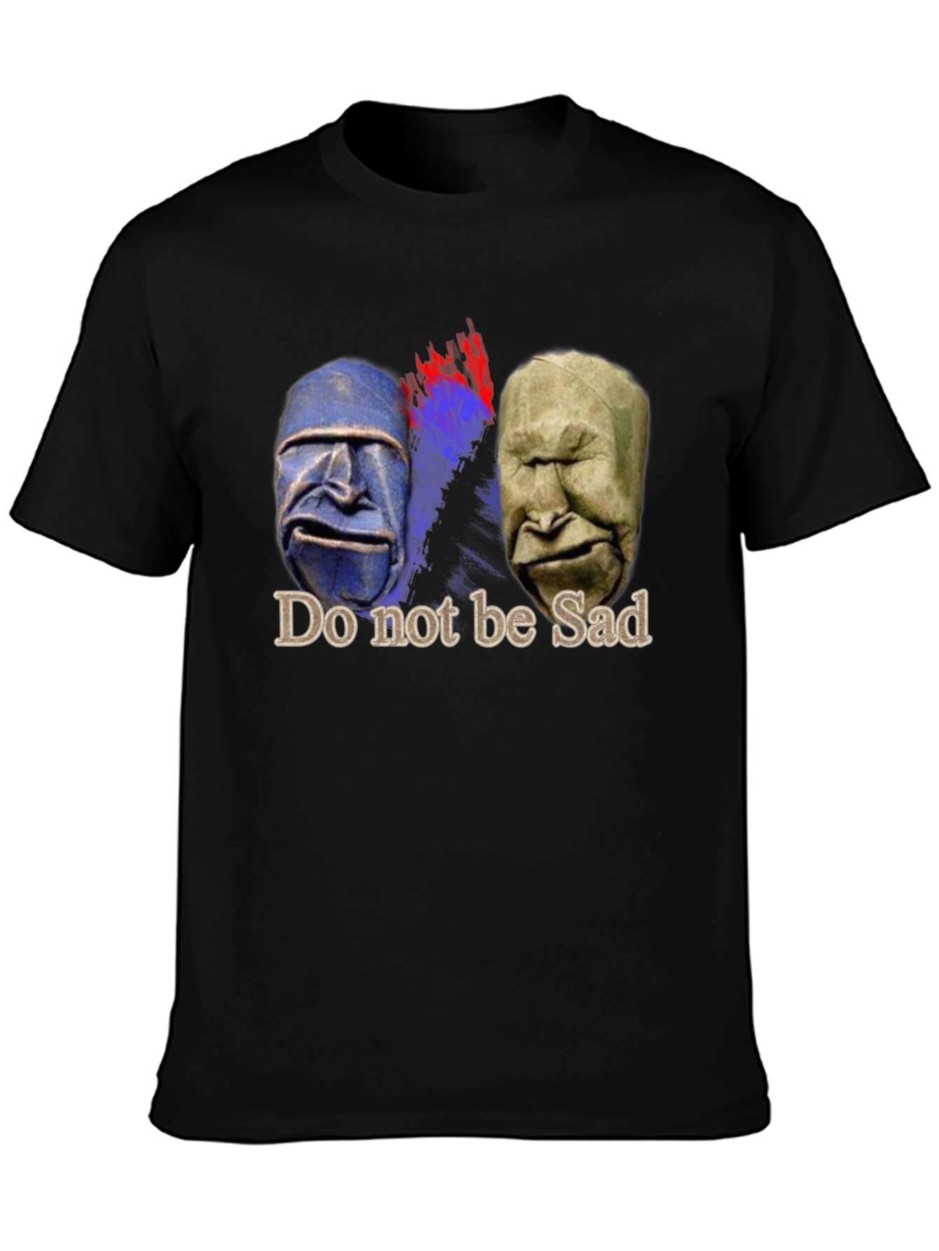 Do Not Be Sad T-Shirt