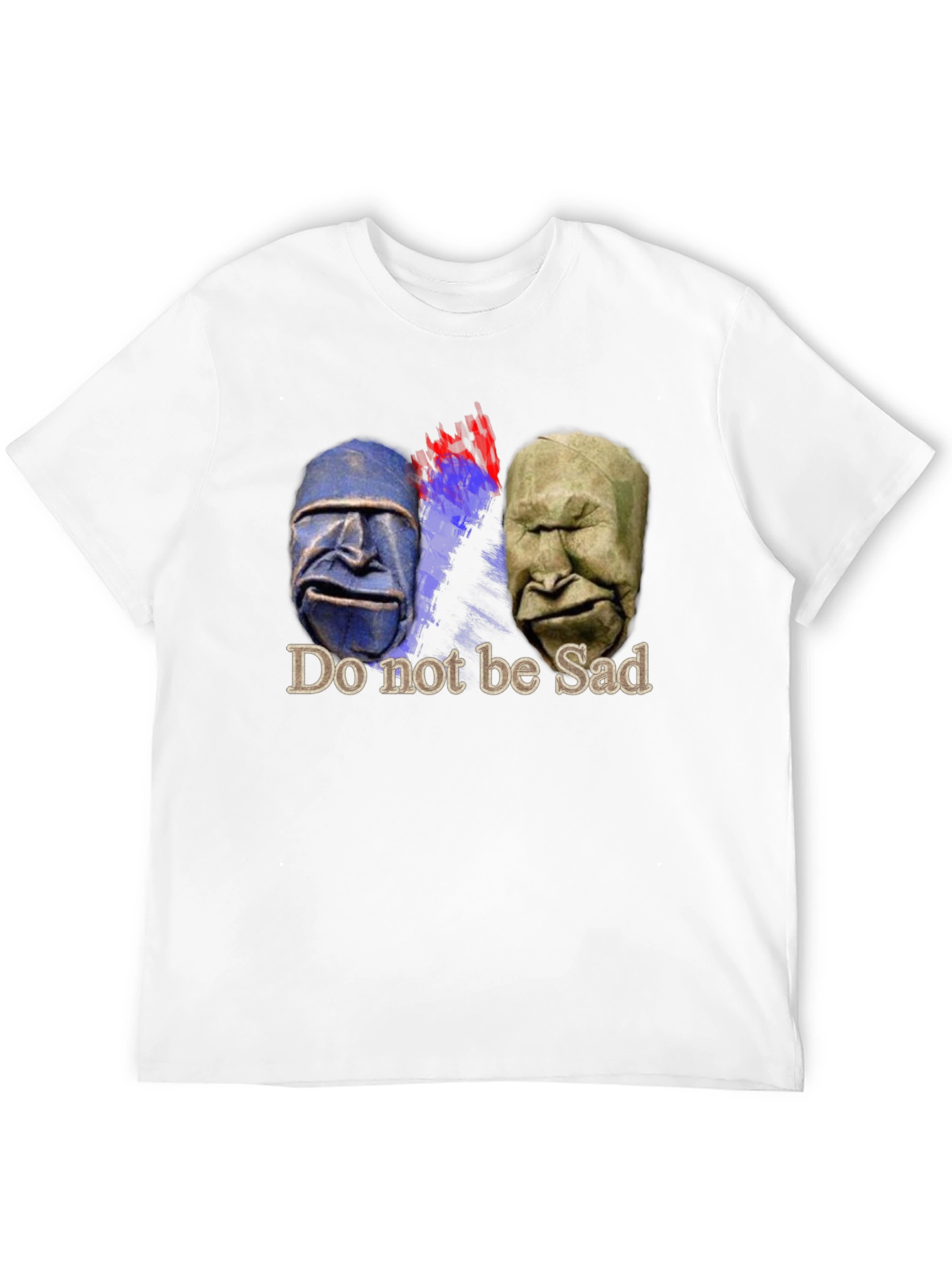 Do Not Be Sad T-Shirt