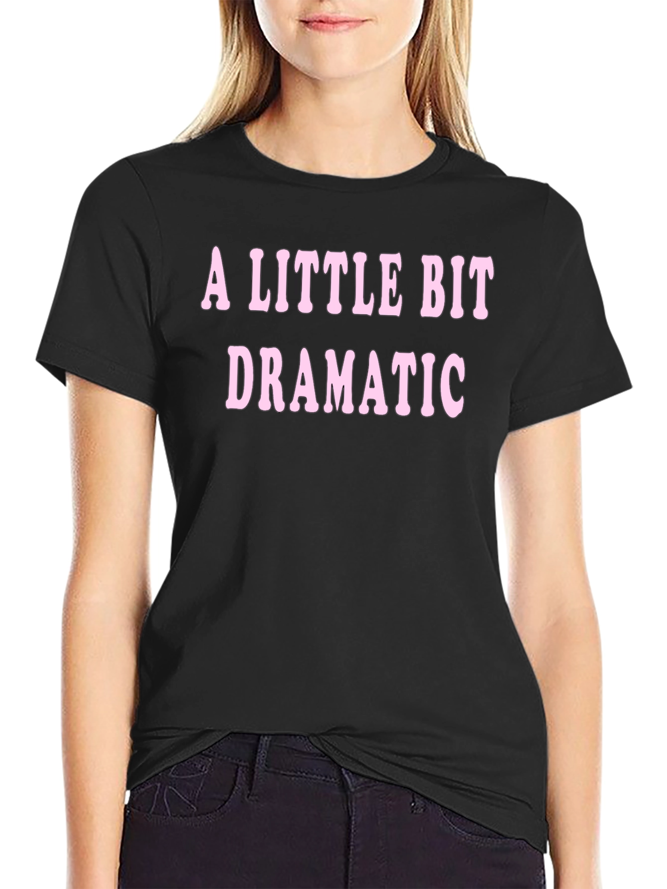 A Little Bit Dramatic T-Shirt - Black