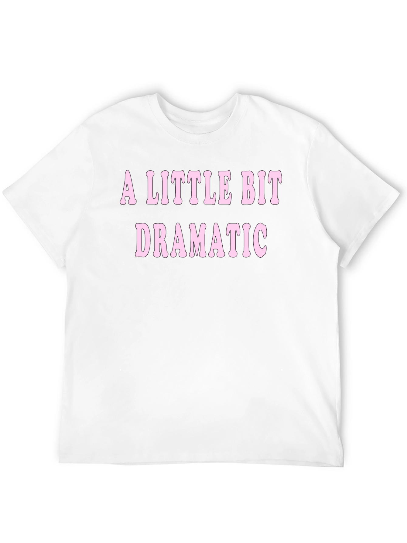 A Little Bit Dramatic T-Shirt - Black