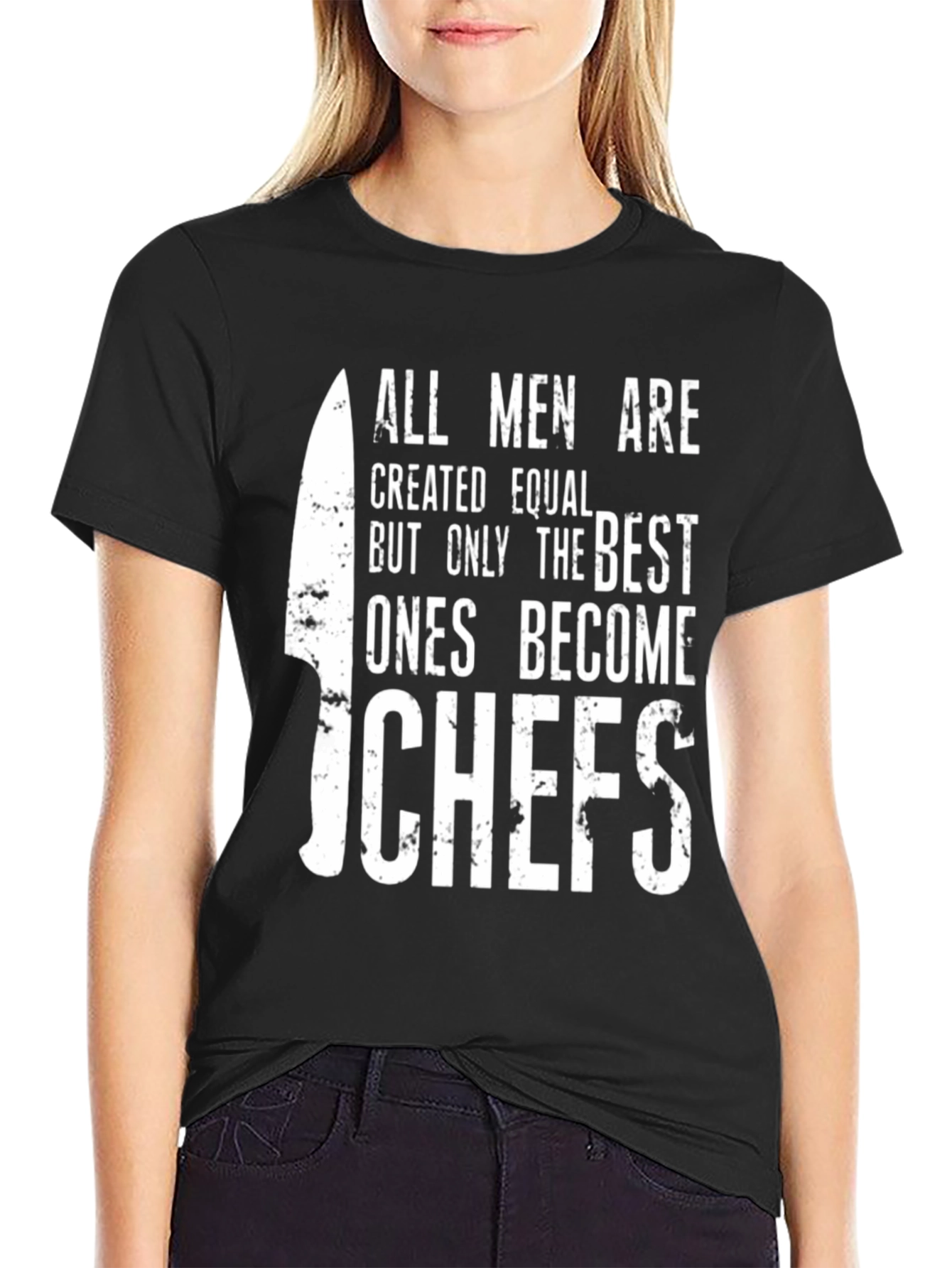 Chefs T-Shirt: All Men Are Created Equal